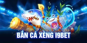 Bắn cá xèng i9bet