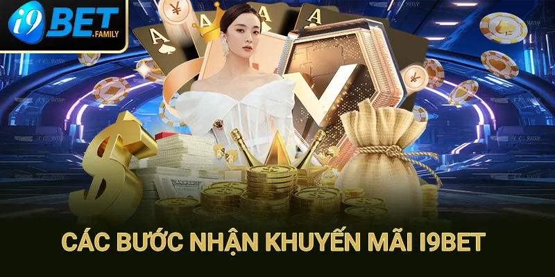 Các bước thực hiện để nhận khuyến mãi I9BET