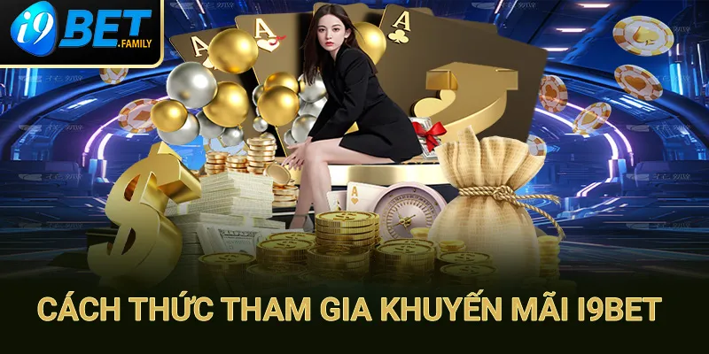 Cách thức tham khuyến mãi i9bet