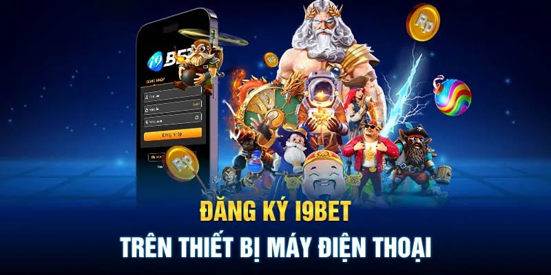 Chi tiết các bước đăng ký I9BET trên chiếc điện thoại thông minh của người chơi