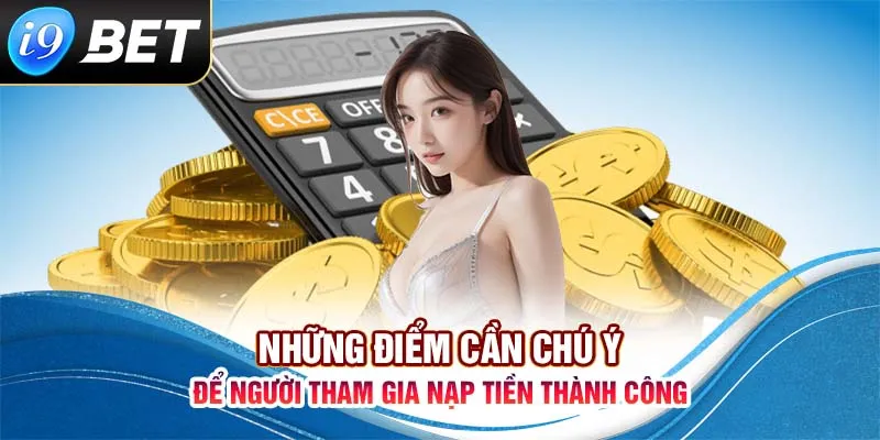 Các điều cần chú ý khi thực hiện thanh toán tại nhà cái i9bet