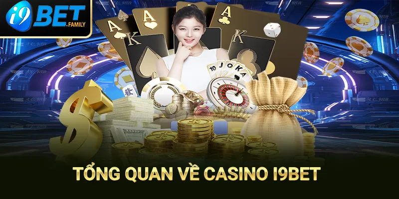 Đôi nét thông tin về casino I9BET dành cho bạn mới