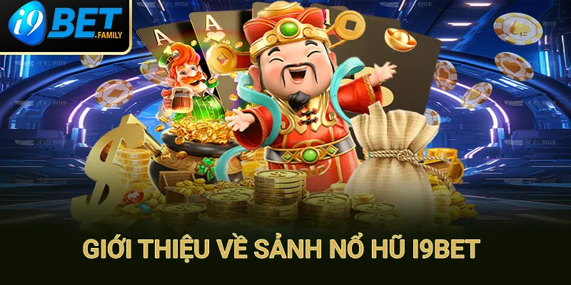 Sảnh nổ hũ I9BET hấp dẫn sở hữu lượng người tham gia khủng