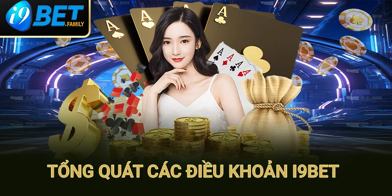 Tổng quát về các điều khoản điều kiện nhà cái I9bet